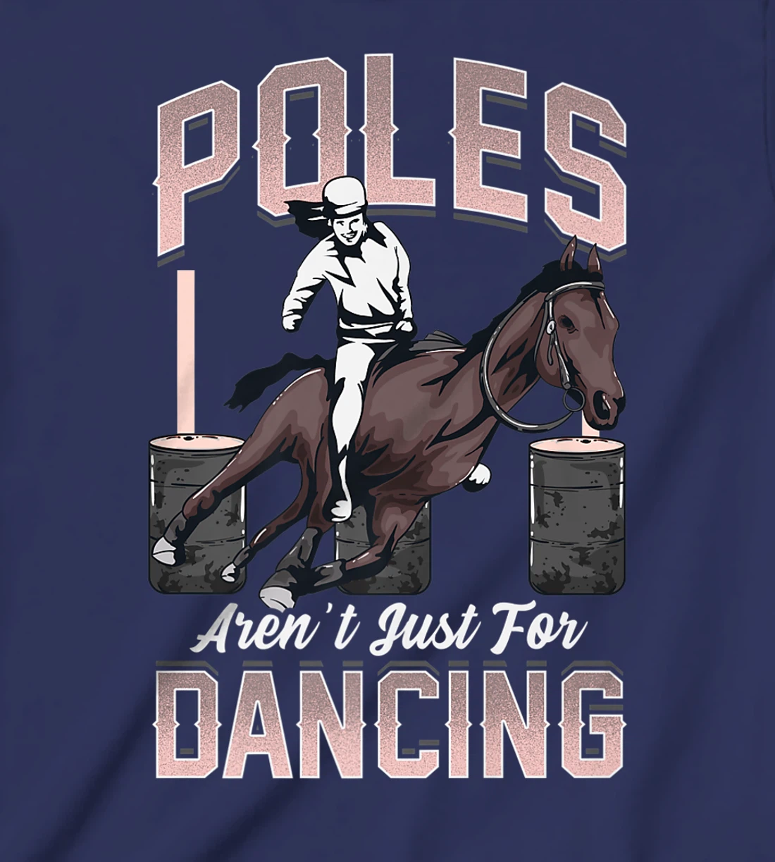 Poles Aren't Just For Dancing Barrel Racing Rodeo Cowboy T-Shirt, Kid T-Shirt and Women T-Shirt