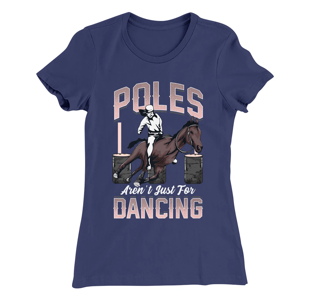Poles Aren't Just For Dancing Barrel Racing Rodeo Cowboy T-Shirt, Kid T-Shirt and Women T-Shirt
