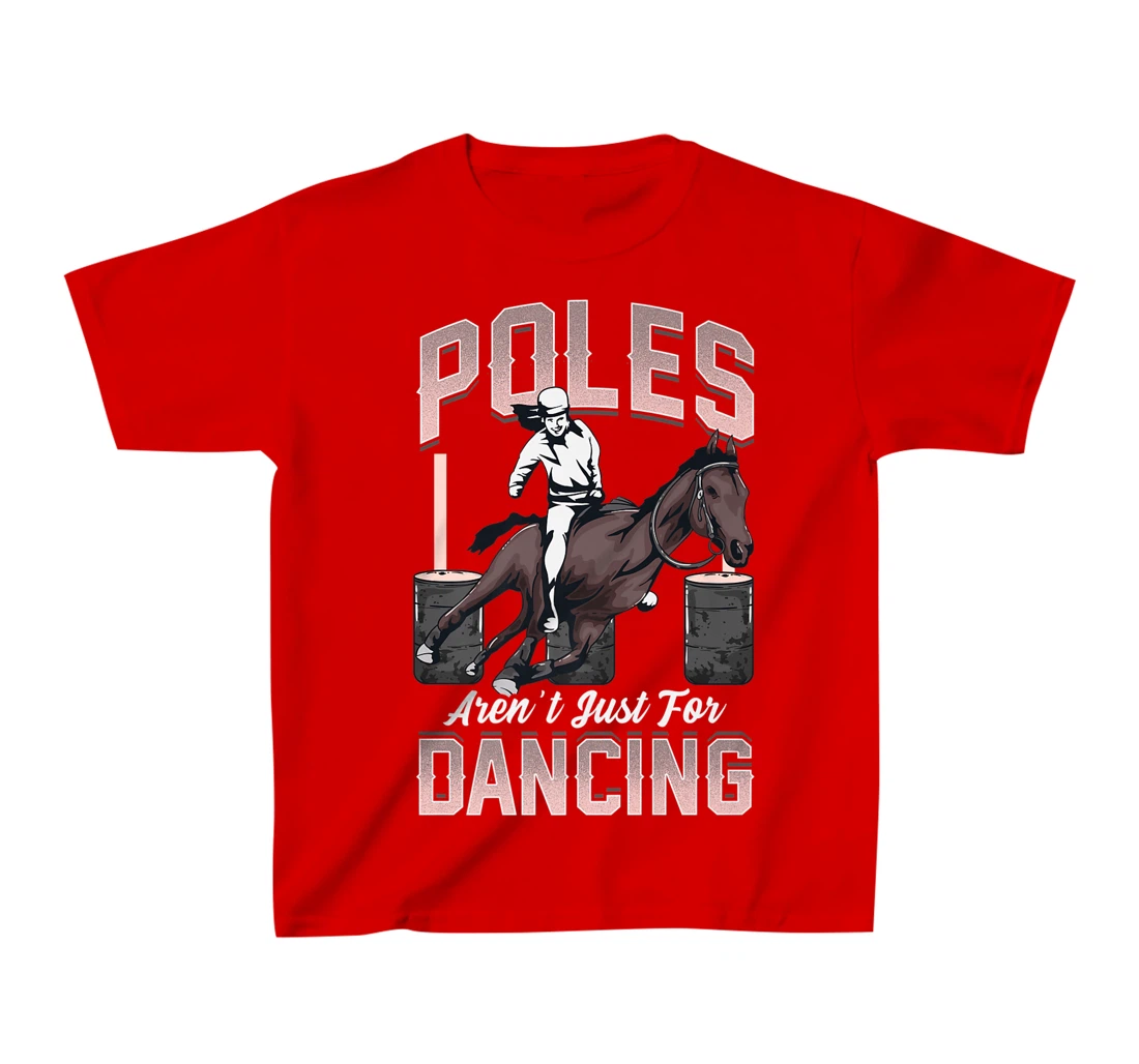 Poles Aren't Just For Dancing Barrel Racing Rodeo Cowboy T-Shirt, Kid T-Shirt and Women T-Shirt