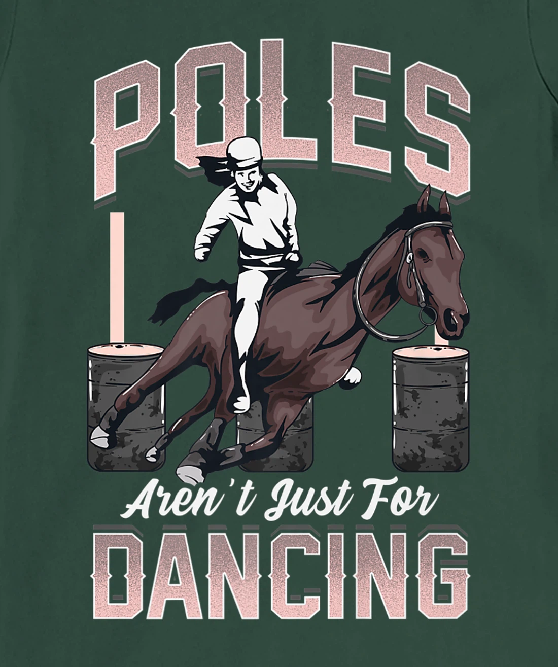 Poles Aren't Just For Dancing Barrel Racing Rodeo Cowboy T-Shirt, Kid T-Shirt and Women T-Shirt