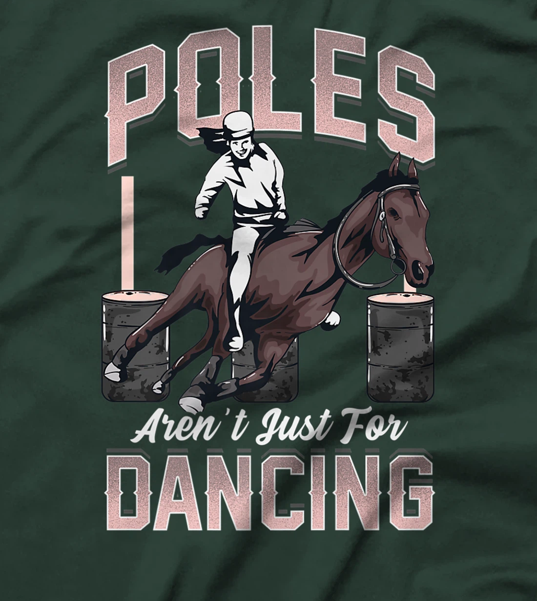 Poles Aren't Just For Dancing Barrel Racing Rodeo Cowboy T-Shirt, Kid T-Shirt and Women T-Shirt