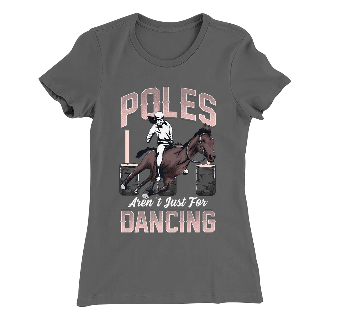 Poles Aren't Just For Dancing Barrel Racing Rodeo Cowboy T-Shirt, Kid T-Shirt and Women T-Shirt