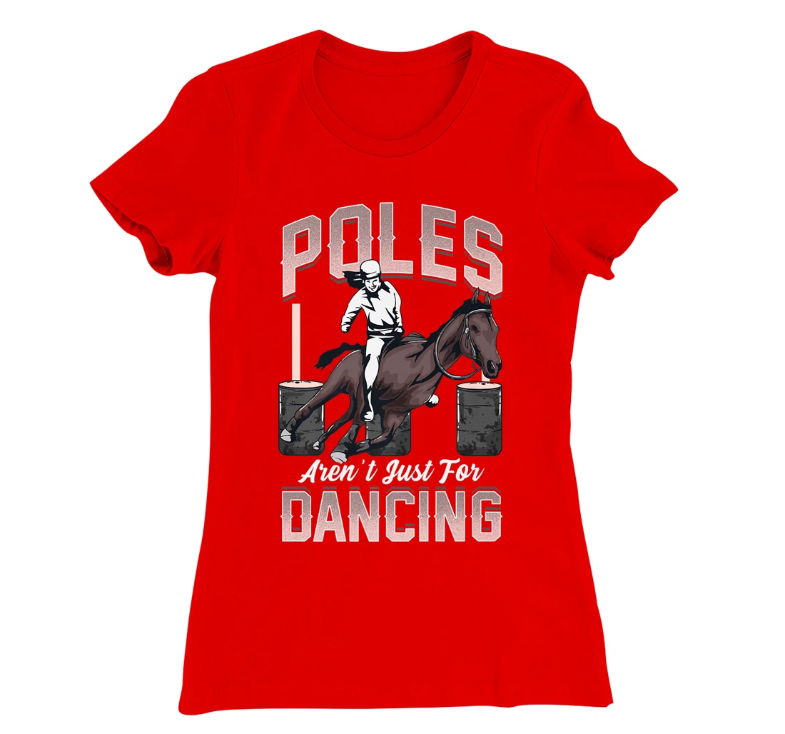 Poles Aren't Just For Dancing Barrel Racing Rodeo Cowboy T-Shirt, Kid T-Shirt and Women T-Shirt