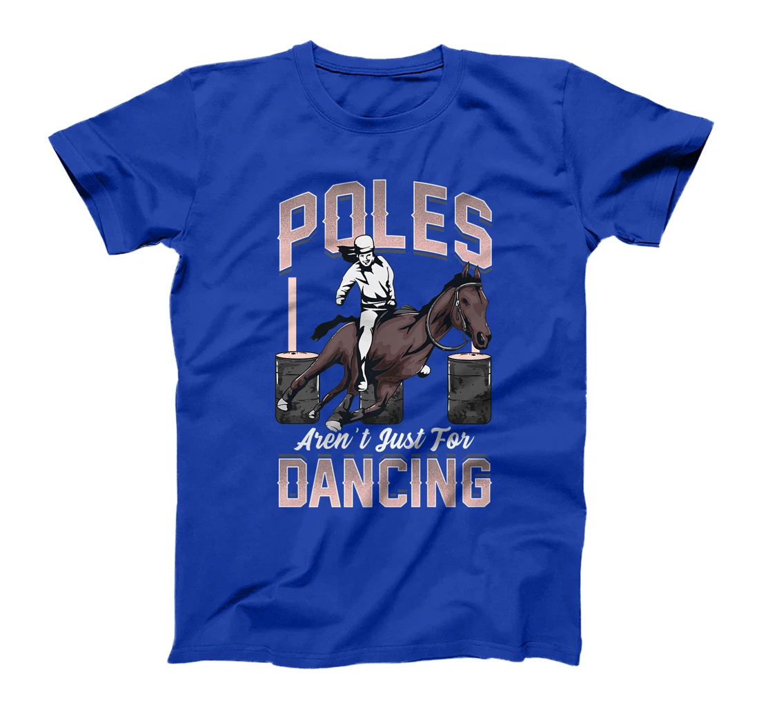 Poles Aren't Just For Dancing Barrel Racing Rodeo Cowboy T-Shirt, Kid T-Shirt and Women T-Shirt