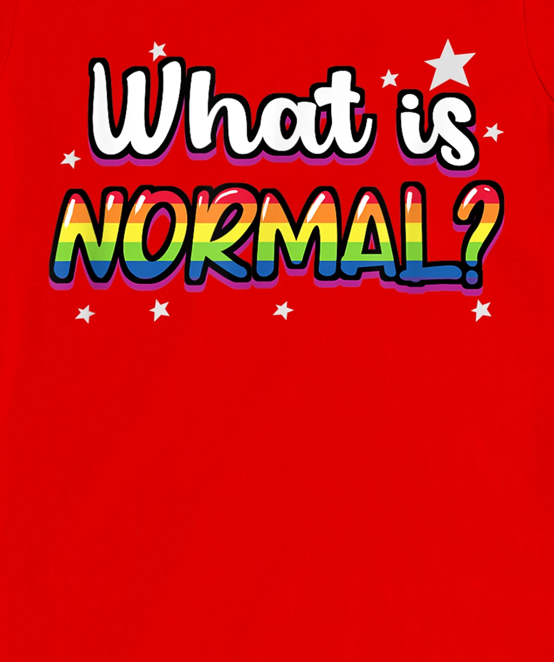 Whats Normal Lesbian Bisexual Trans Gay Pride T-Shirt, Women T-Shirt