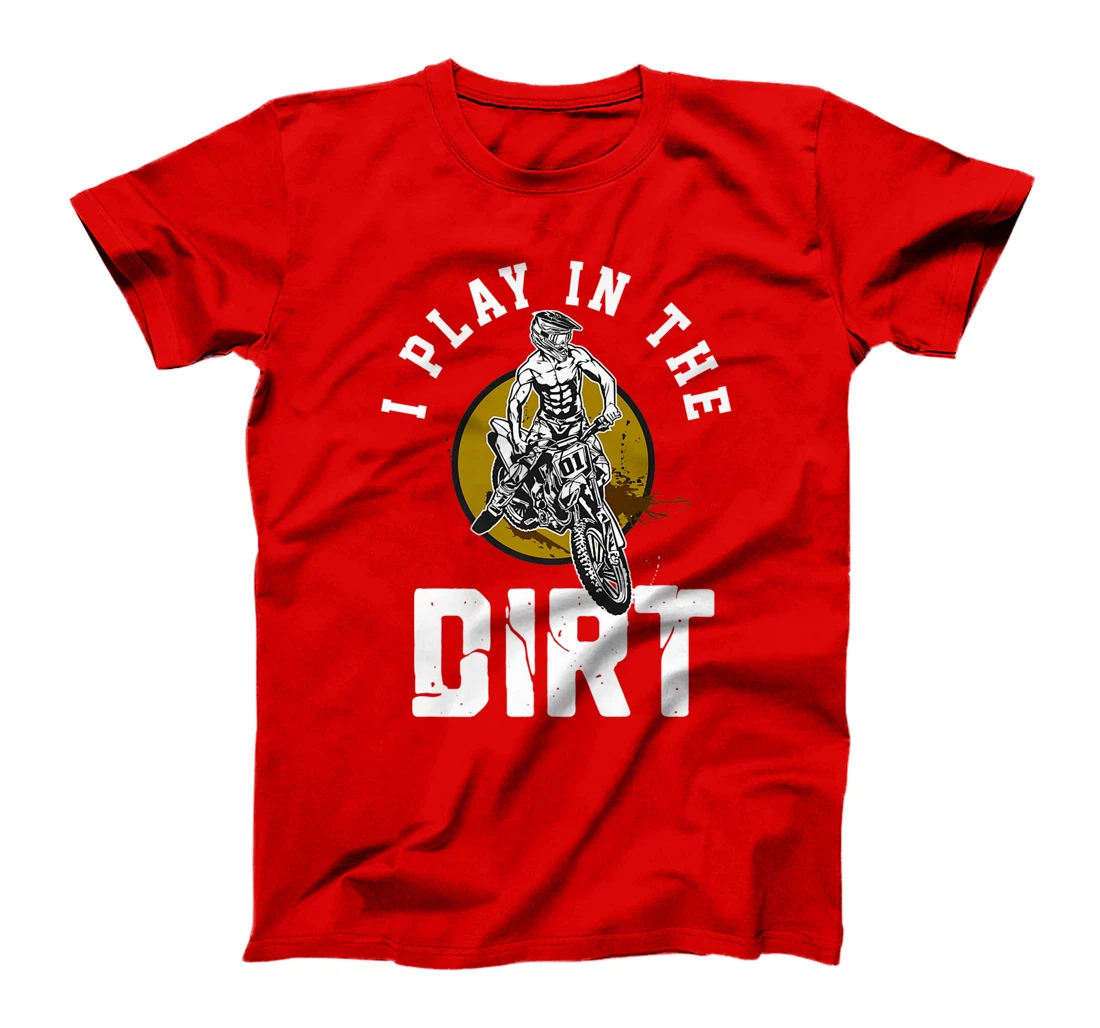 I Play In The Dirt - Dirtbike 125ccm Dirtbikes Motocross T-Shirt, Women T-Shirt