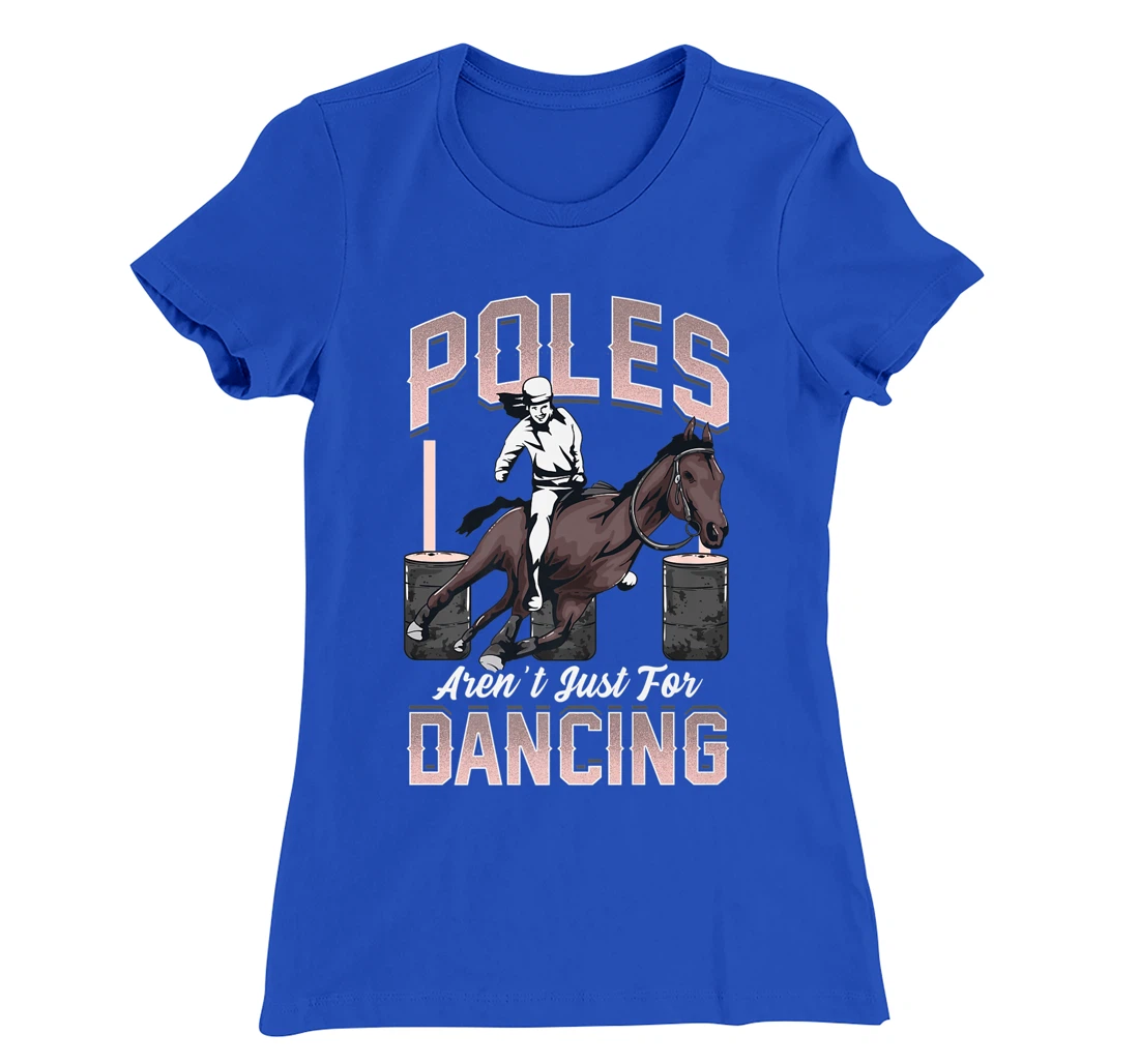 Poles Aren't Just For Dancing Barrel Racing Rodeo Cowboy T-Shirt, Kid T-Shirt and Women T-Shirt