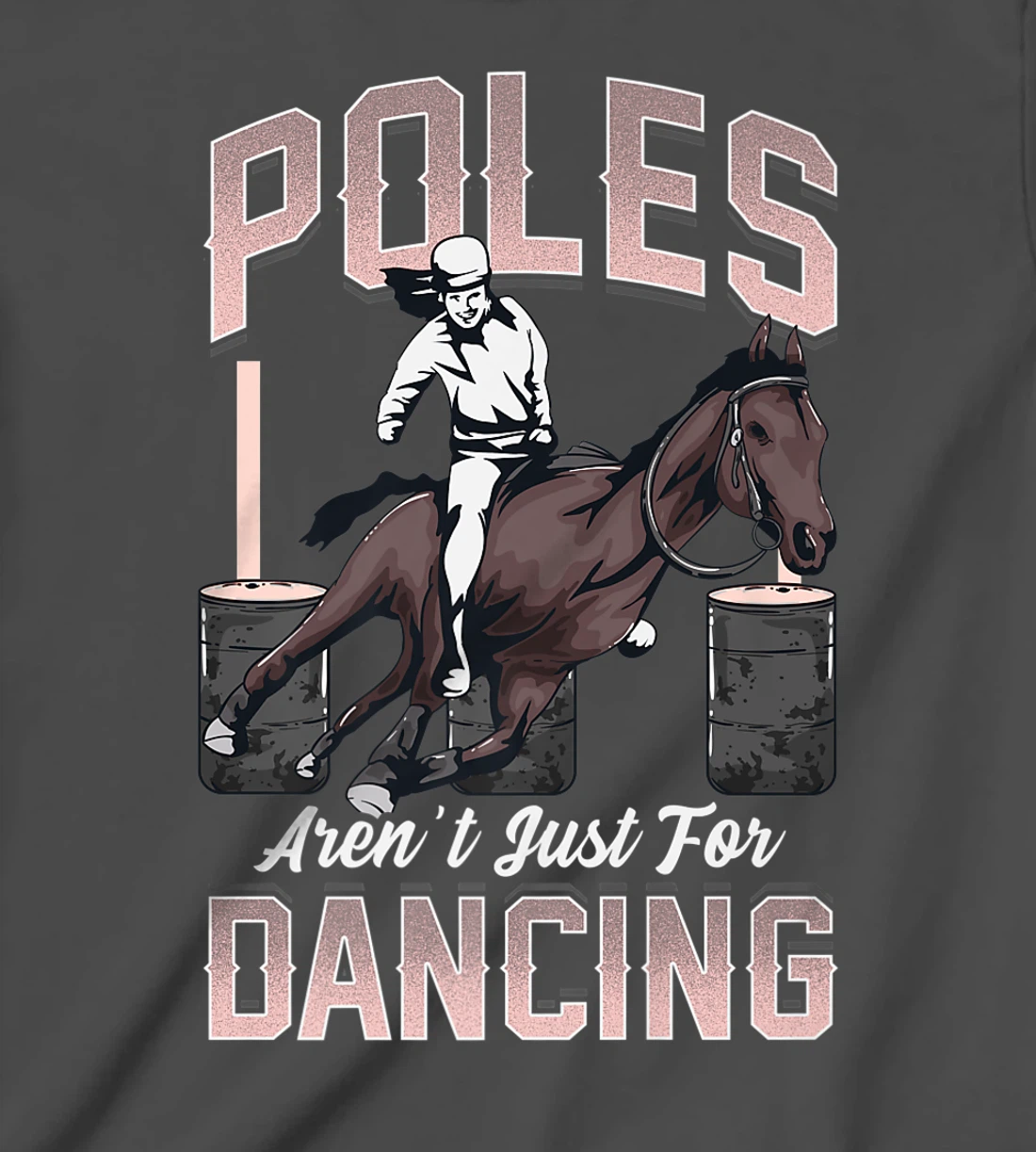 Poles Aren't Just For Dancing Barrel Racing Rodeo Cowboy T-Shirt, Kid T-Shirt and Women T-Shirt