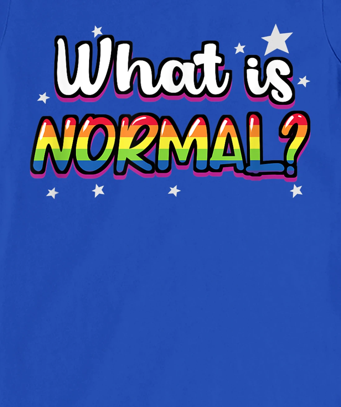 Whats Normal Lesbian Bisexual Trans Gay Pride T-Shirt, Women T-Shirt