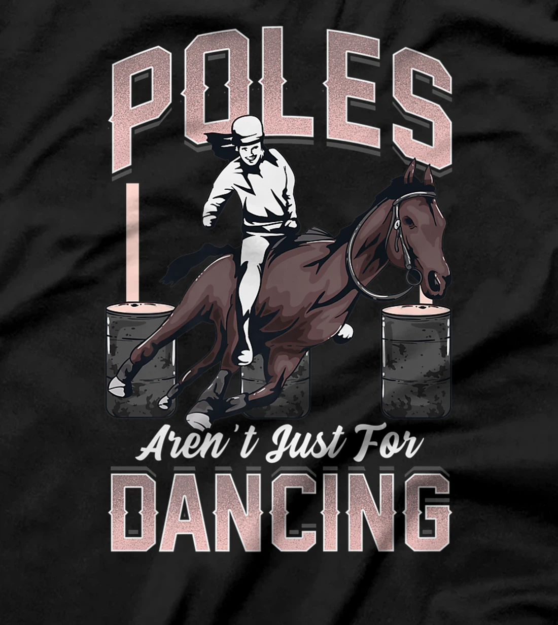 Poles Aren't Just For Dancing Barrel Racing Rodeo Cowboy T-Shirt, Kid T-Shirt and Women T-Shirt