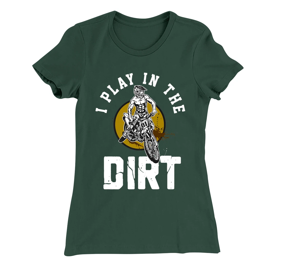I Play In The Dirt - Dirtbike 125ccm Dirtbikes Motocross T-Shirt, Women T-Shirt