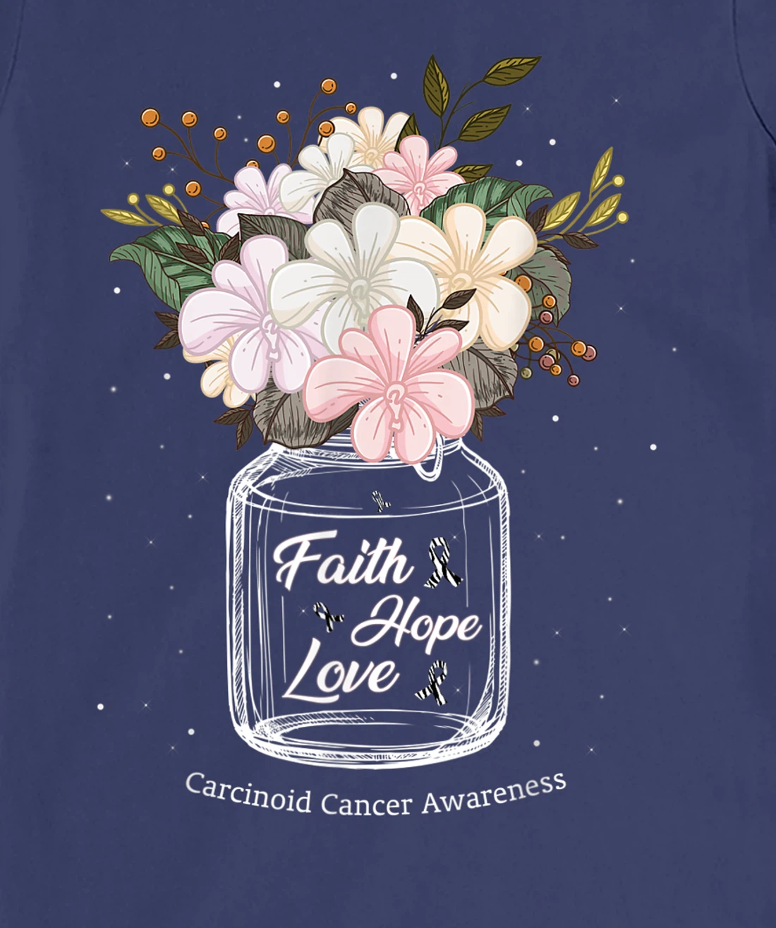 Carcinoid Cancer Faith Love Hope Flower Jar Awareness T-Shirt, Women T-Shirt