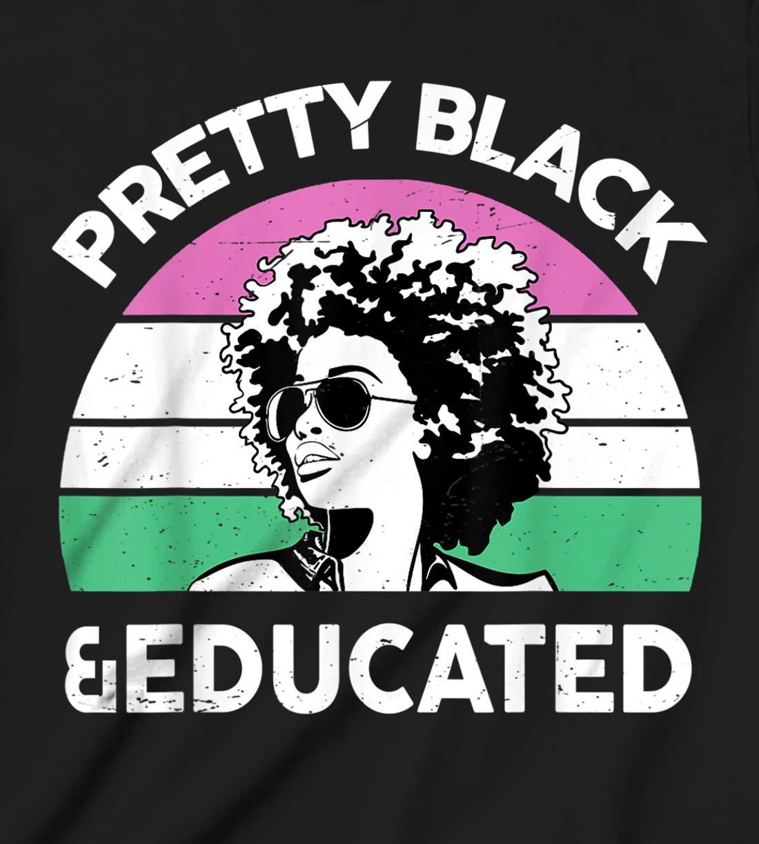 Pretty Black and Educated I Am The Strong African Queen Girl T-Shirt, Kid T-Shirt and Women T-Shirt