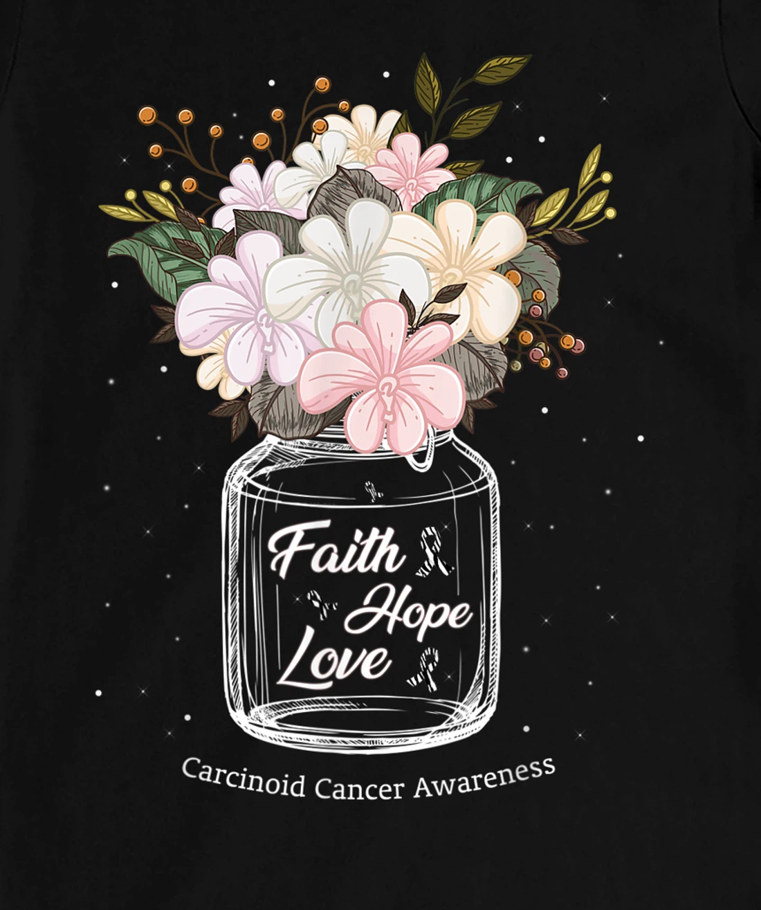 Carcinoid Cancer Faith Love Hope Flower Jar Awareness T-Shirt, Women T-Shirt