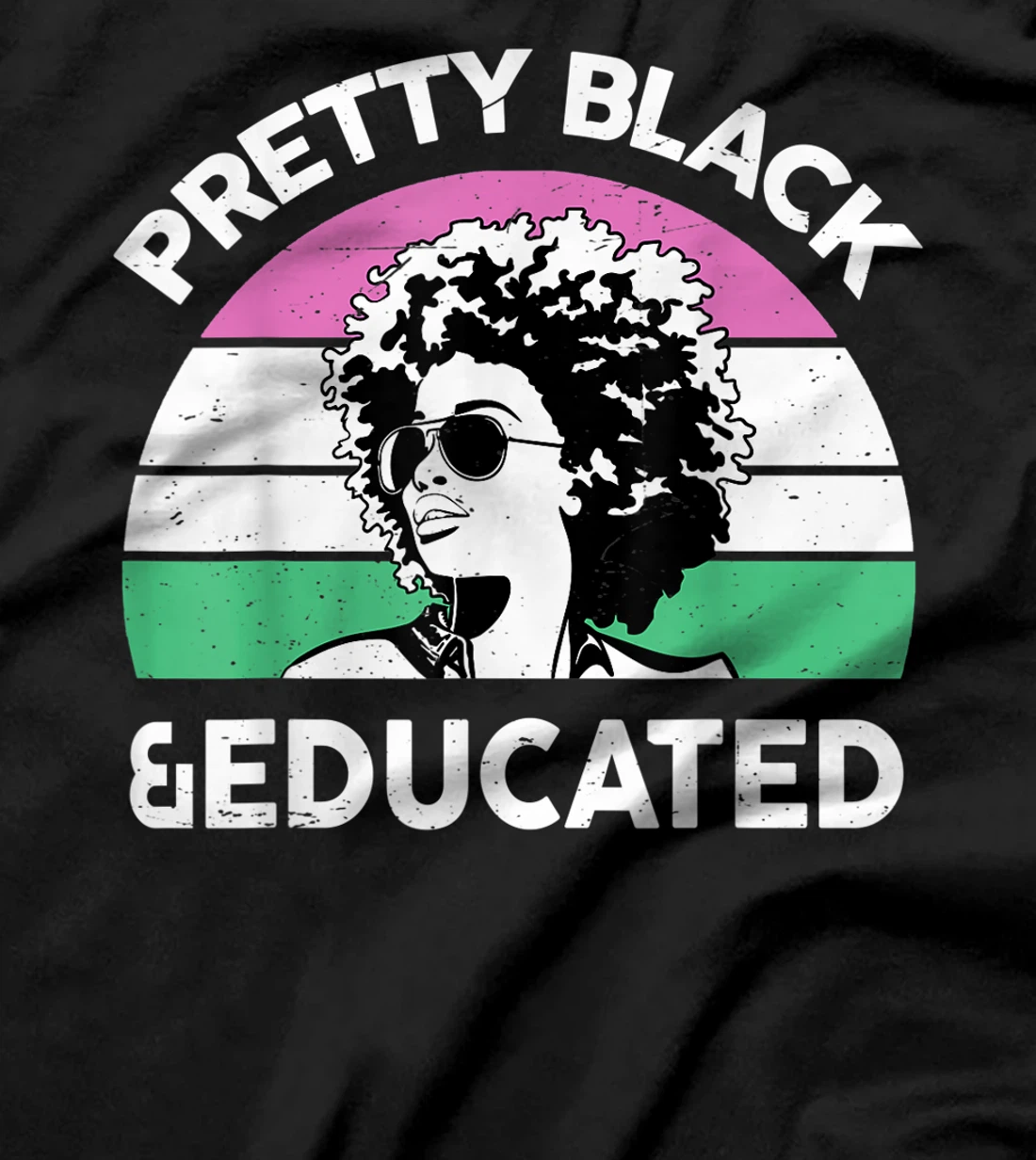 Pretty Black and Educated I Am The Strong African Queen Girl T-Shirt, Kid T-Shirt and Women T-Shirt