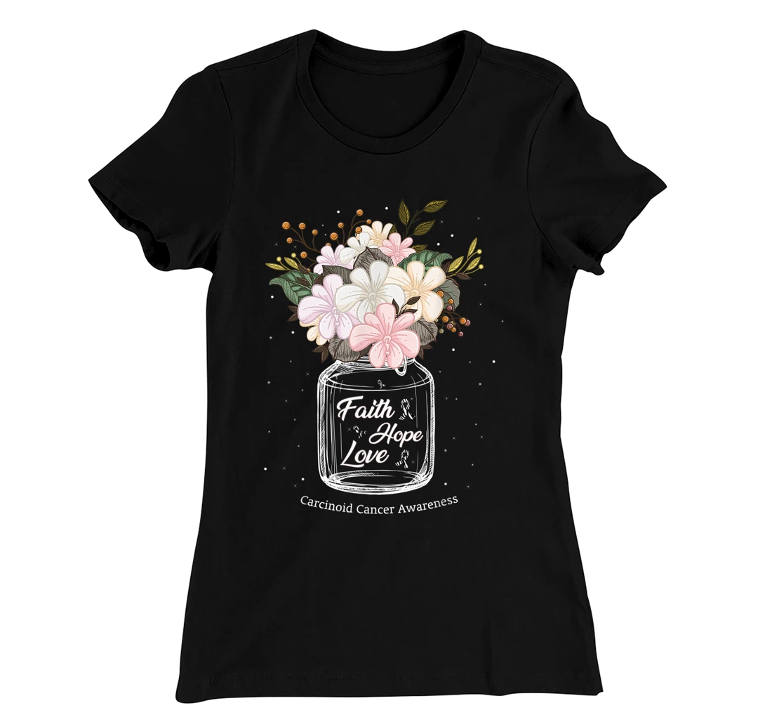 Carcinoid Cancer Faith Love Hope Flower Jar Awareness T-Shirt, Women T-Shirt