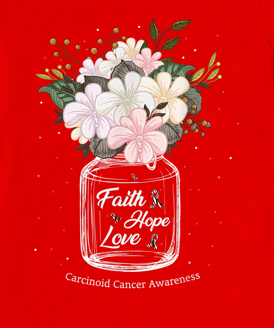 Carcinoid Cancer Faith Love Hope Flower Jar Awareness T-Shirt, Women T-Shirt
