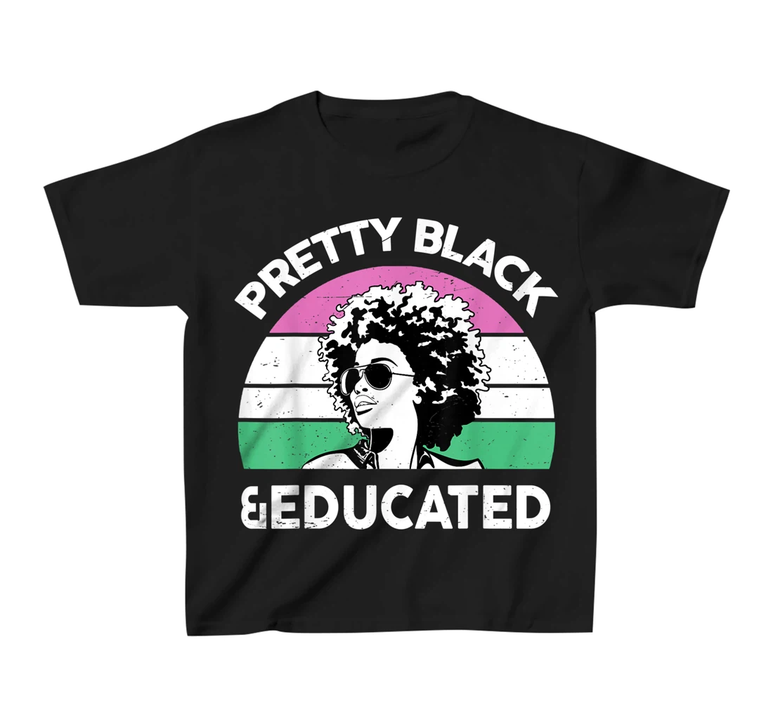 Pretty Black and Educated I Am The Strong African Queen Girl T-Shirt, Kid T-Shirt and Women T-Shirt