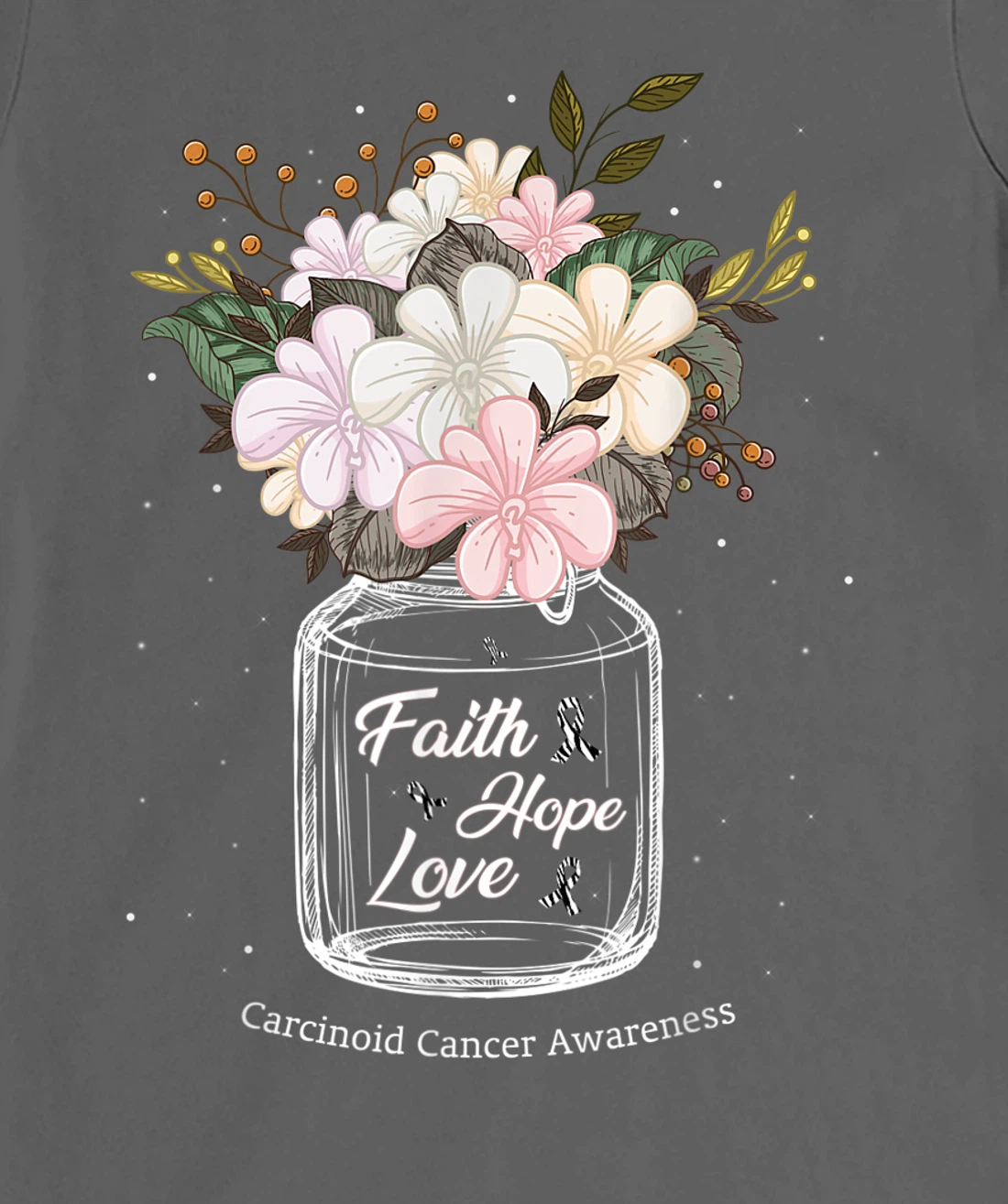 Carcinoid Cancer Faith Love Hope Flower Jar Awareness T-Shirt, Women T-Shirt