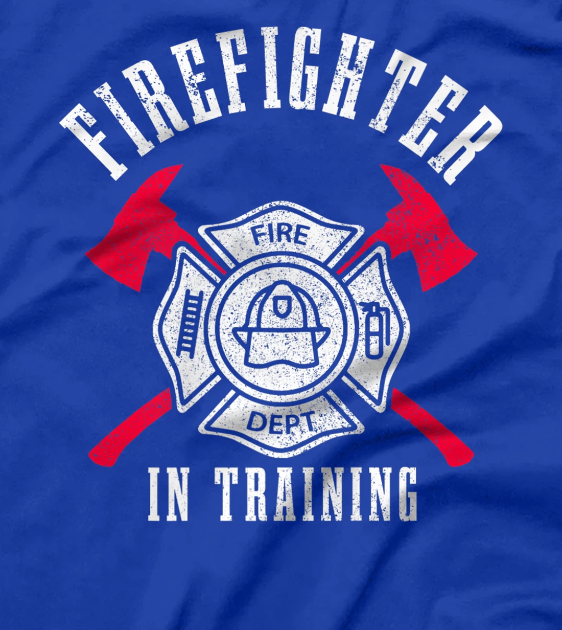 Firefighter In Training Axe Fire Department Fireman T-Shirt