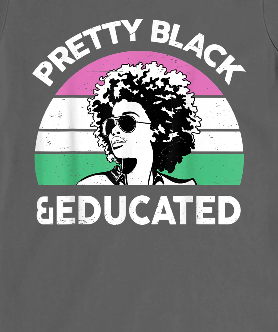 Pretty Black and Educated I Am The Strong African Queen Girl T-Shirt, Kid T-Shirt and Women T-Shirt