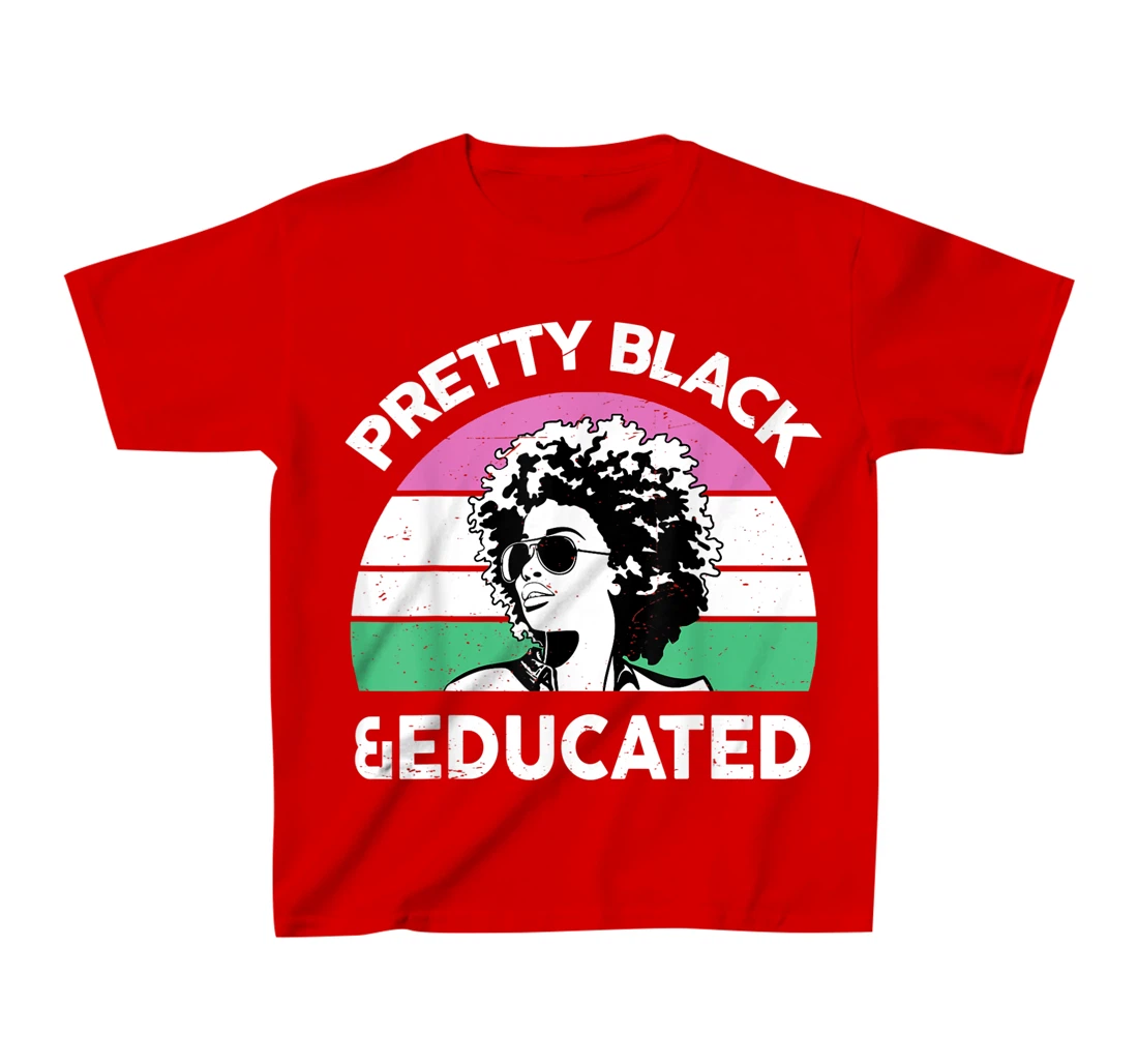 Pretty Black and Educated I Am The Strong African Queen Girl T-Shirt, Kid T-Shirt and Women T-Shirt