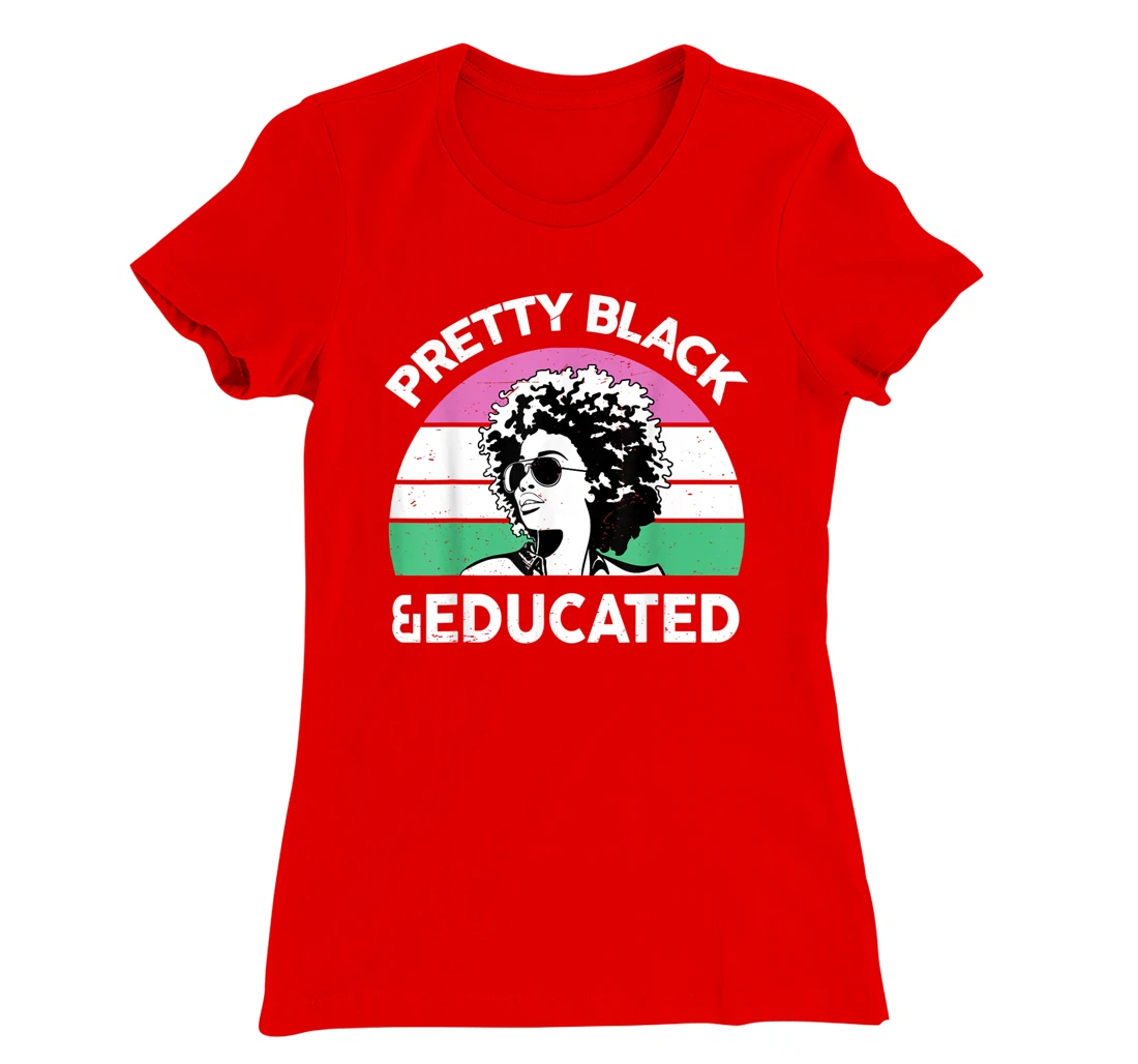 Pretty Black and Educated I Am The Strong African Queen Girl T-Shirt, Kid T-Shirt and Women T-Shirt