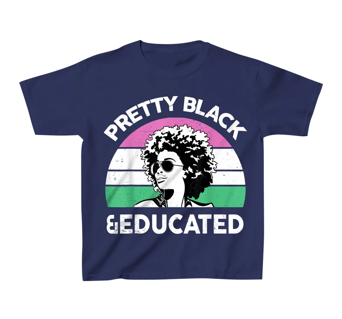 Pretty Black and Educated I Am The Strong African Queen Girl T-Shirt, Kid T-Shirt and Women T-Shirt