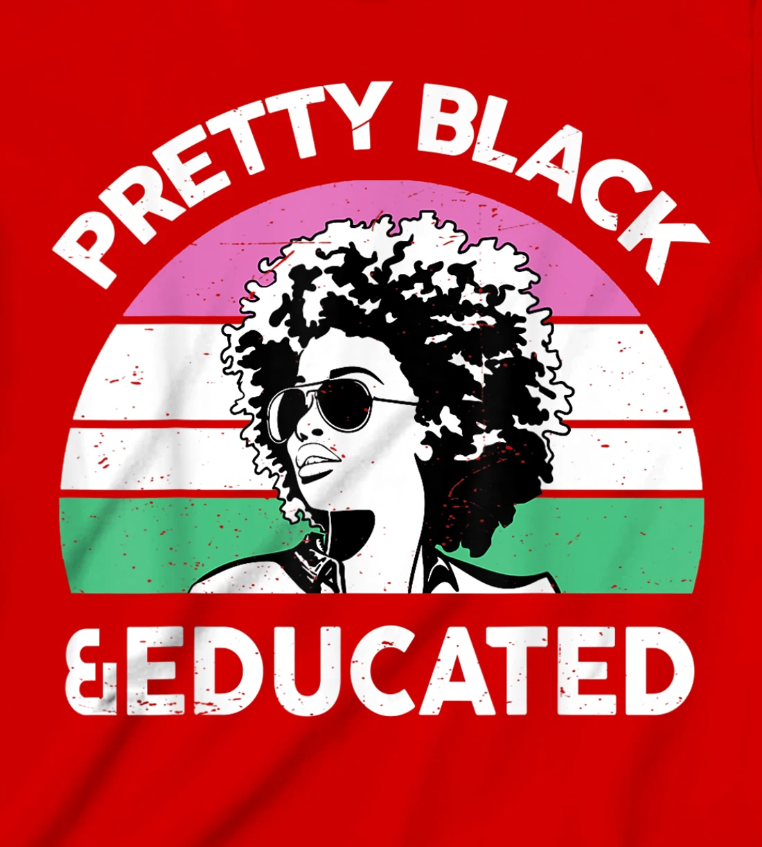 Pretty Black and Educated I Am The Strong African Queen Girl T-Shirt, Kid T-Shirt and Women T-Shirt