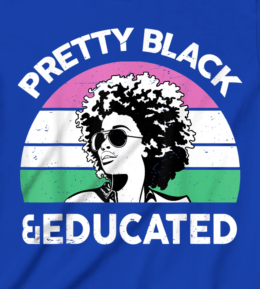 Pretty Black and Educated I Am The Strong African Queen Girl T-Shirt, Kid T-Shirt and Women T-Shirt