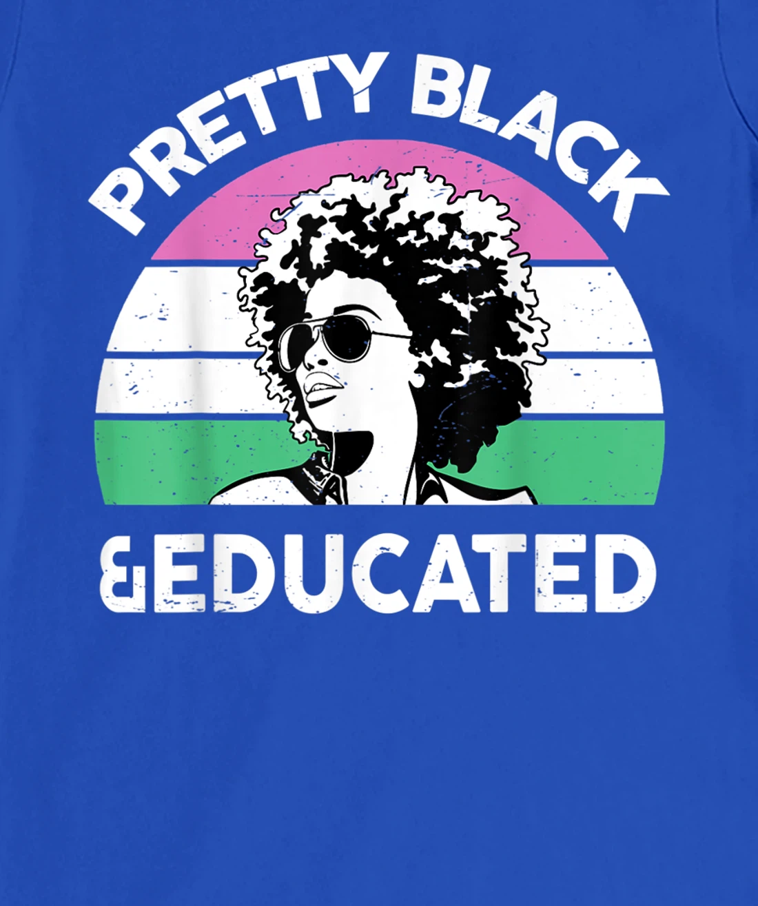 Pretty Black and Educated I Am The Strong African Queen Girl T-Shirt, Kid T-Shirt and Women T-Shirt