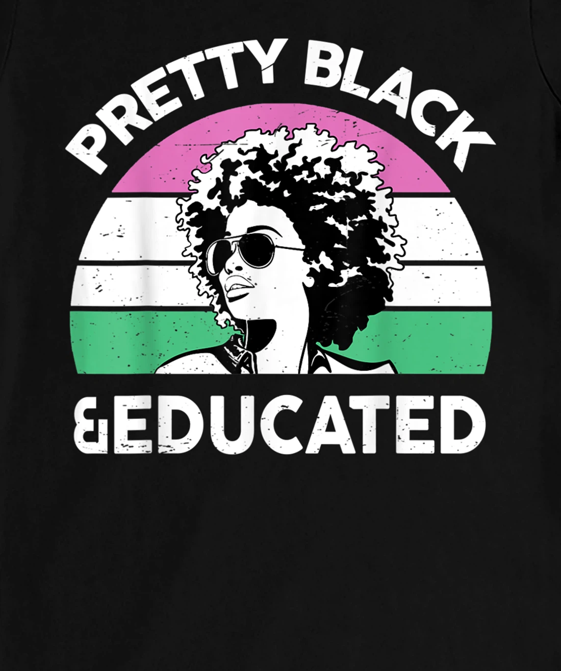 Pretty Black and Educated I Am The Strong African Queen Girl T-Shirt, Kid T-Shirt and Women T-Shirt