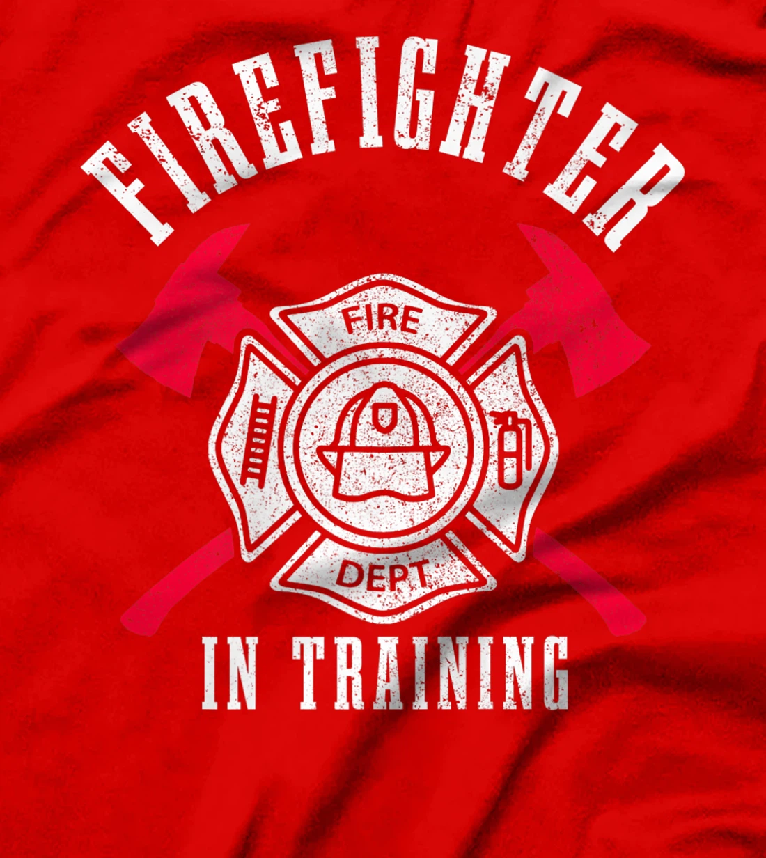 Firefighter In Training Axe Fire Department Fireman T-Shirt
