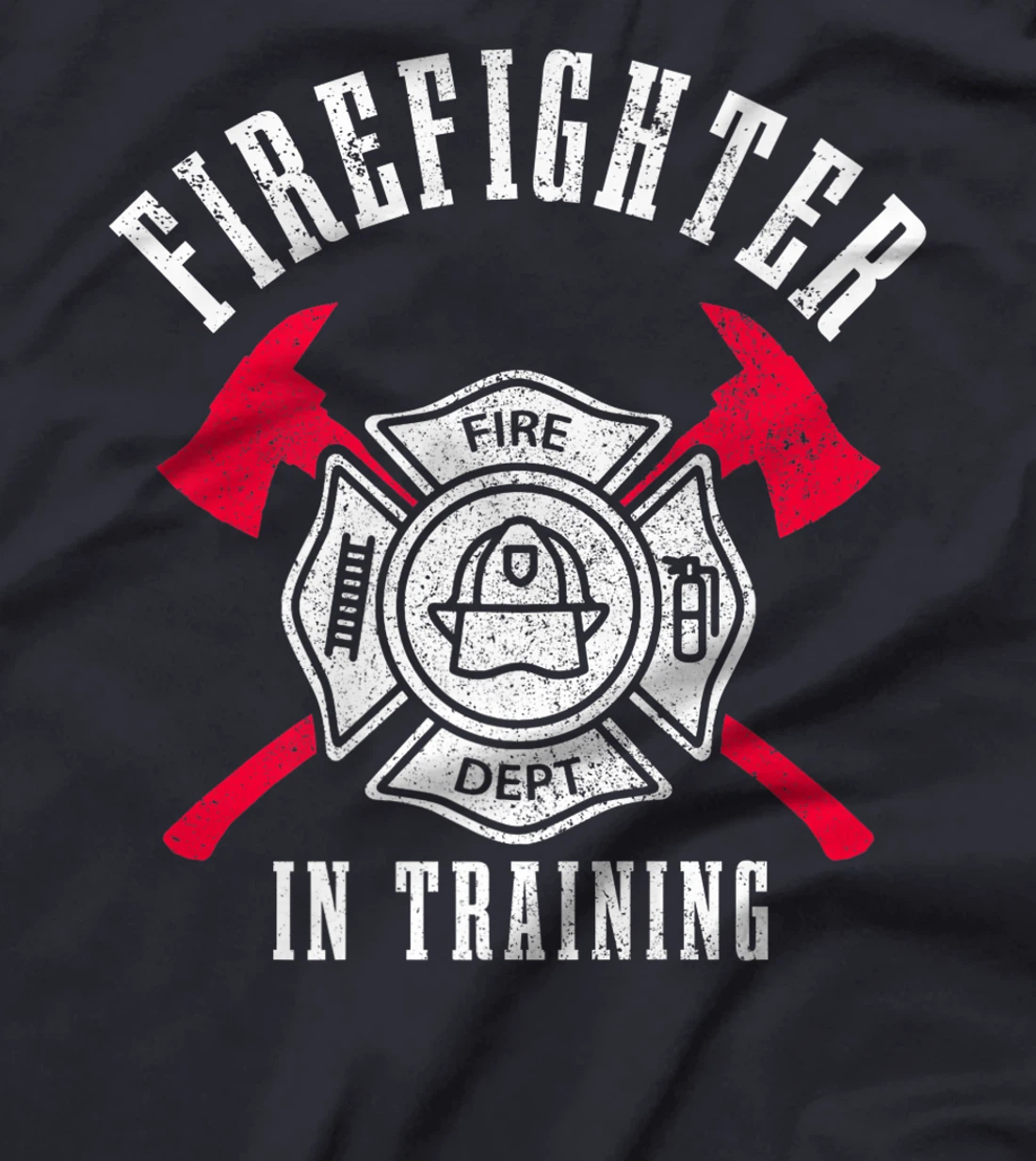 Firefighter In Training Axe Fire Department Fireman T-Shirt