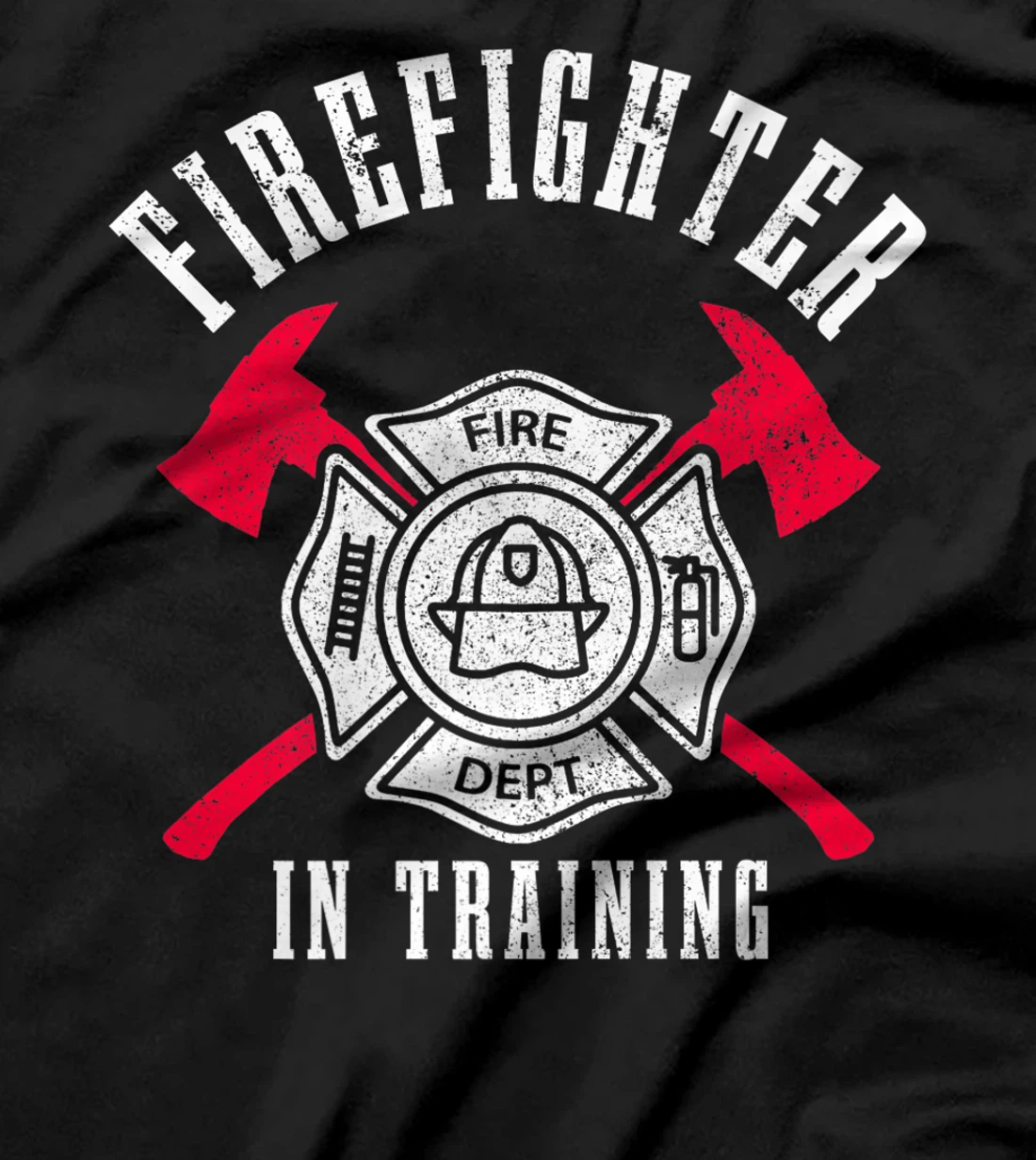 Firefighter In Training Axe Fire Department Fireman T-Shirt