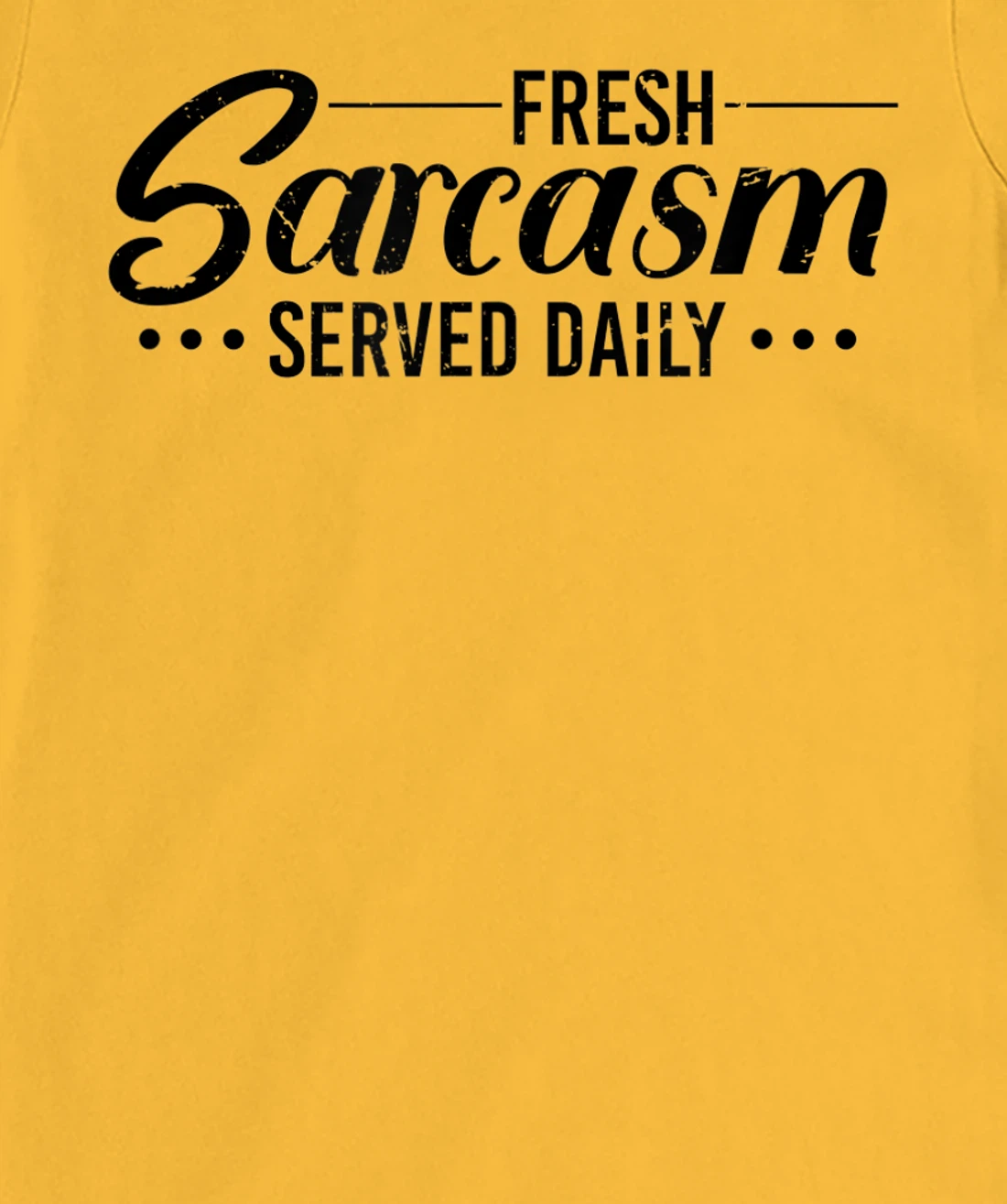 Fresh Sarcasm Served Daily, Sarcastic T-Shirt, Women T-Shirt