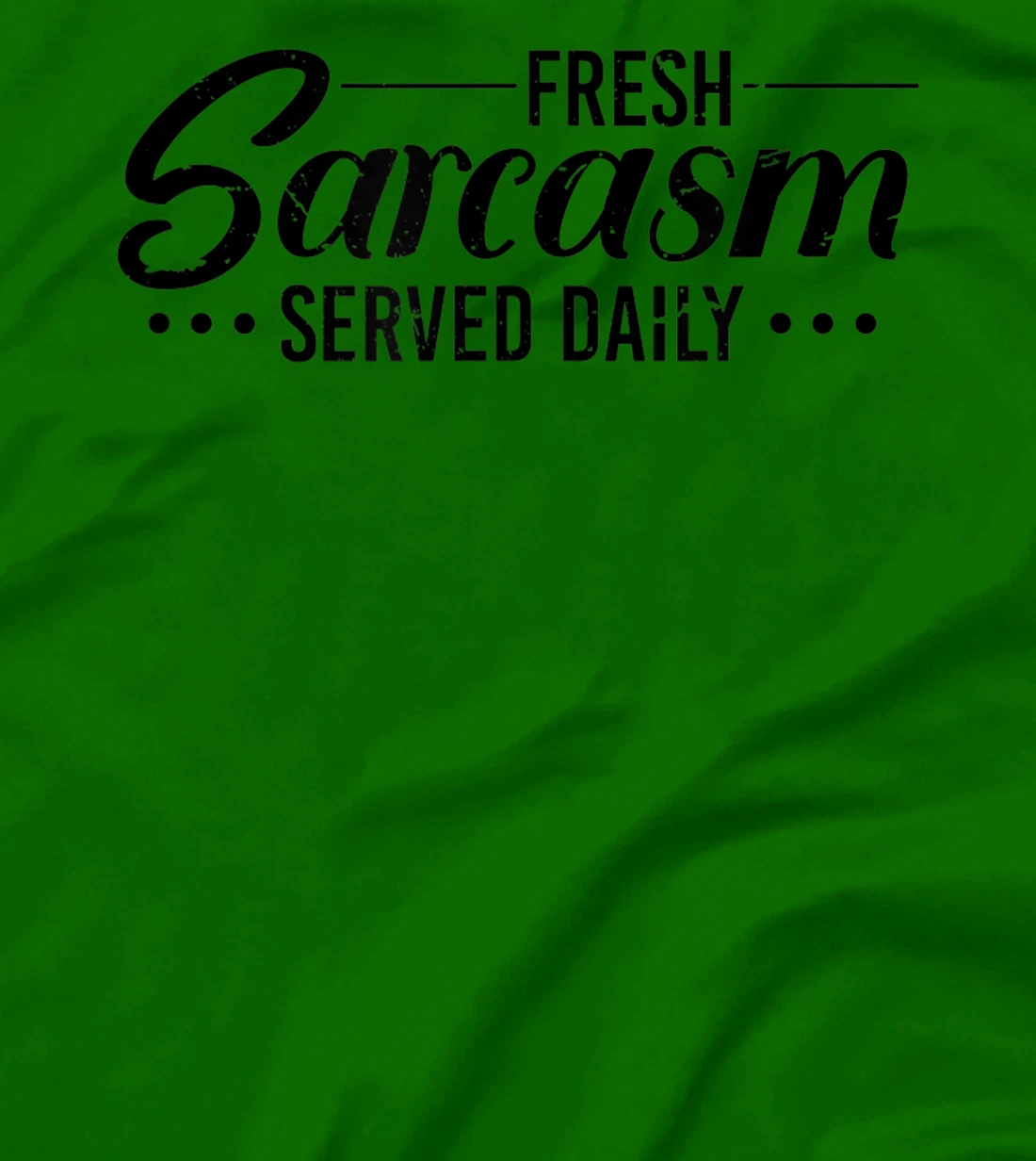 Fresh Sarcasm Served Daily, Sarcastic T-Shirt, Women T-Shirt