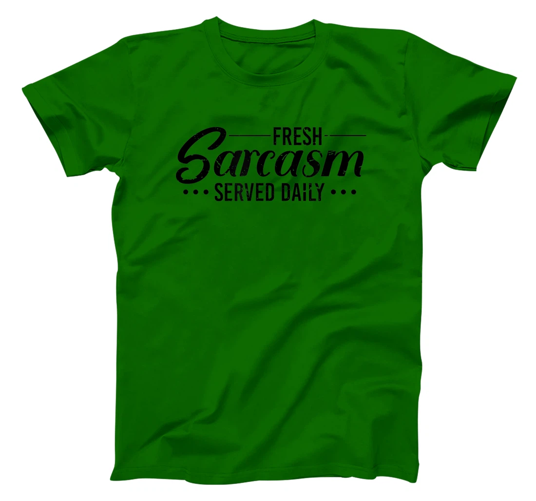 Fresh Sarcasm Served Daily, Sarcastic T-Shirt, Women T-Shirt