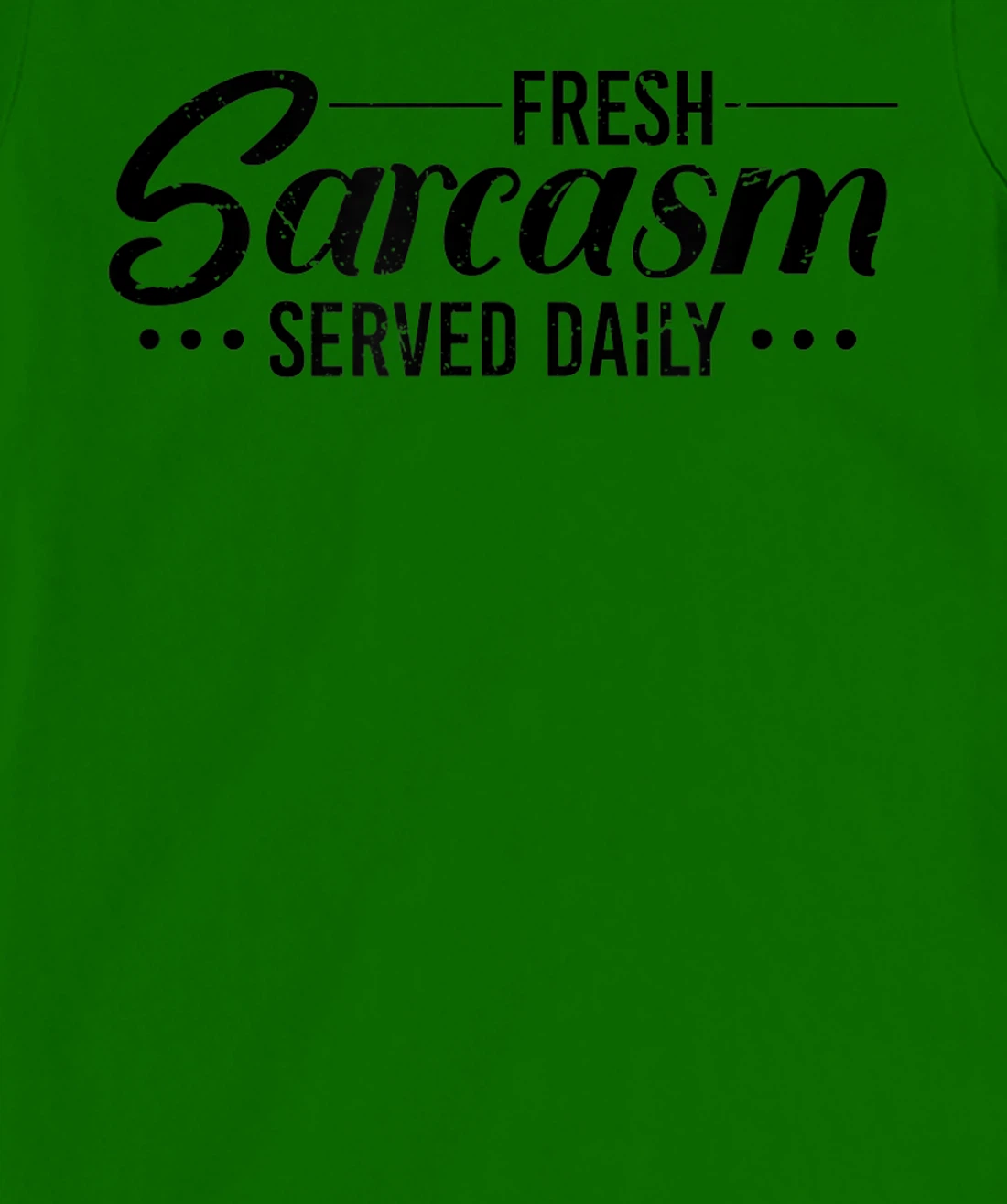 Fresh Sarcasm Served Daily, Sarcastic T-Shirt, Women T-Shirt