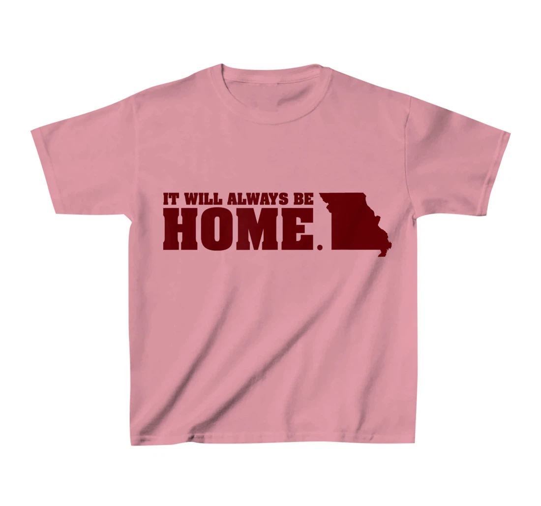 Always Be Home Missouri MO St Louis Local Kansas City Gift T-Shirt, Kid T-Shirt and Women T-Shirt
