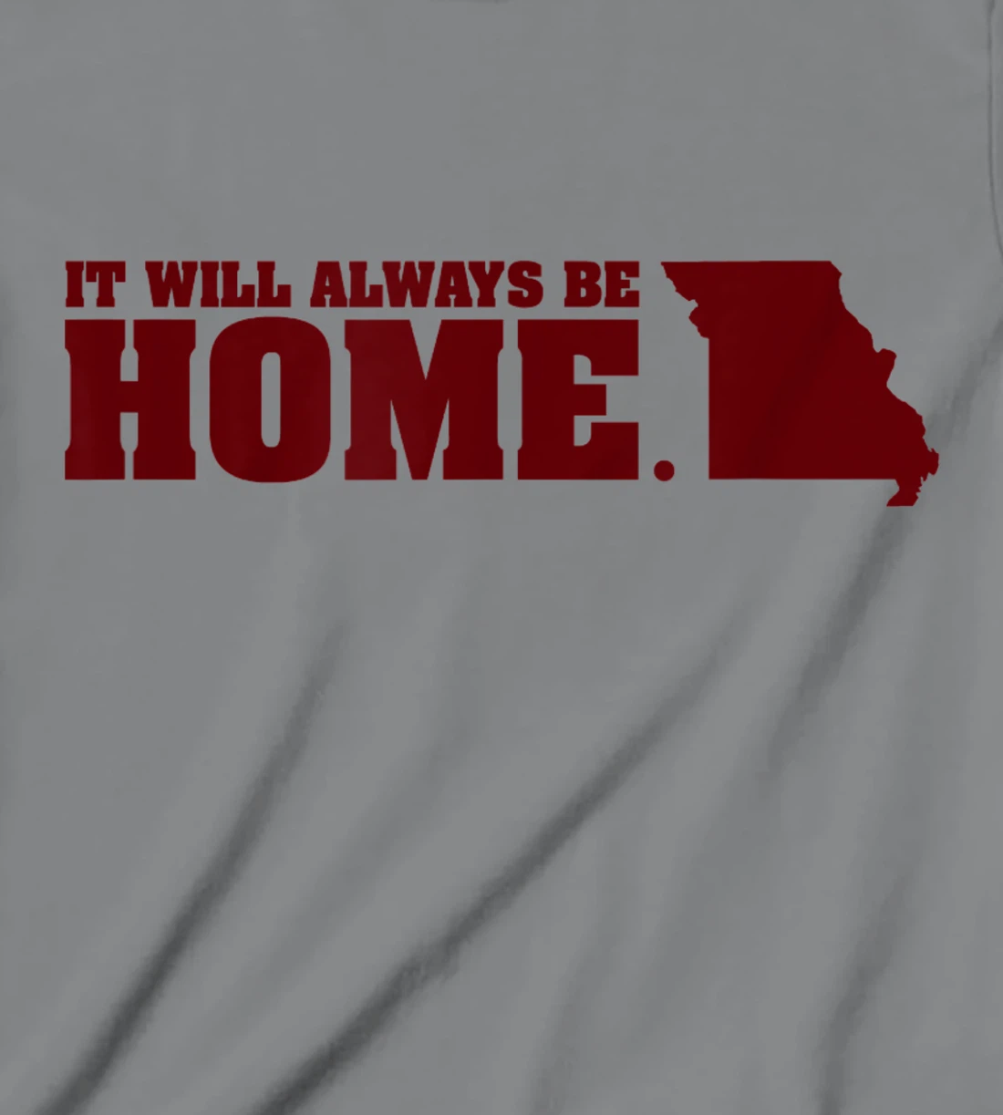 Always Be Home Missouri MO St Louis Local Kansas City Gift T-Shirt, Kid T-Shirt and Women T-Shirt