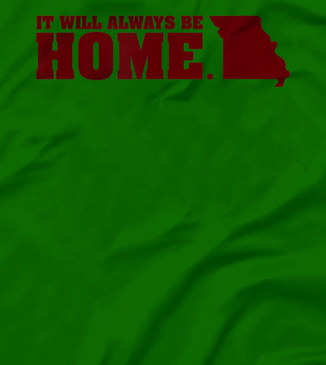 Always Be Home Missouri MO St Louis Local Kansas City Gift T-Shirt, Kid T-Shirt and Women T-Shirt