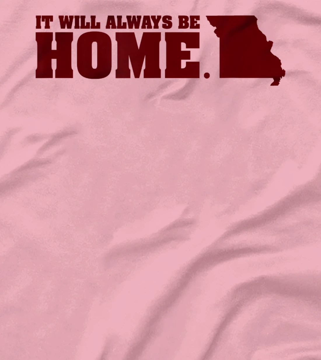 Always Be Home Missouri MO St Louis Local Kansas City Gift T-Shirt, Kid T-Shirt and Women T-Shirt