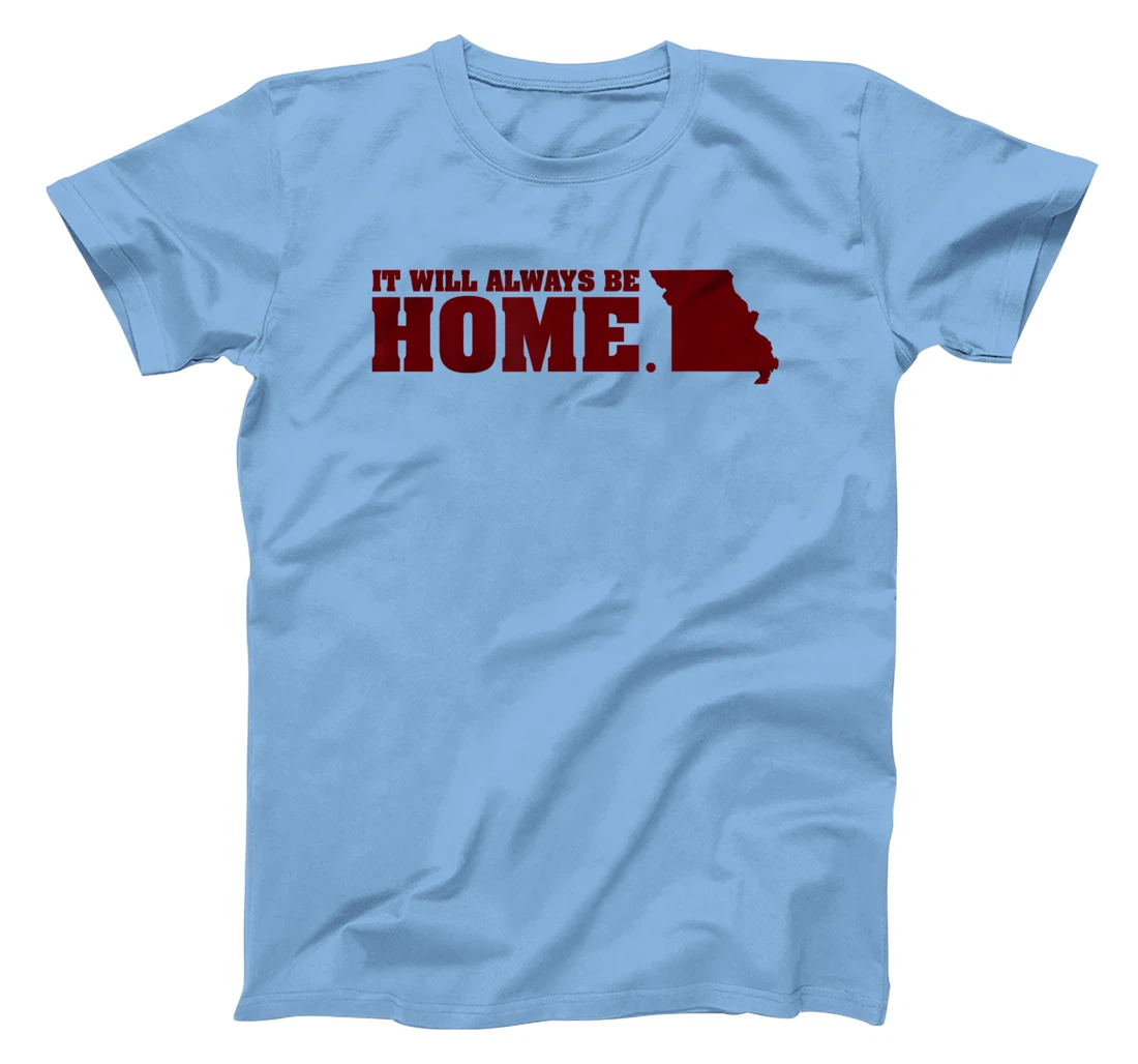 Always Be Home Missouri MO St Louis Local Kansas City Gift T-Shirt, Kid T-Shirt and Women T-Shirt