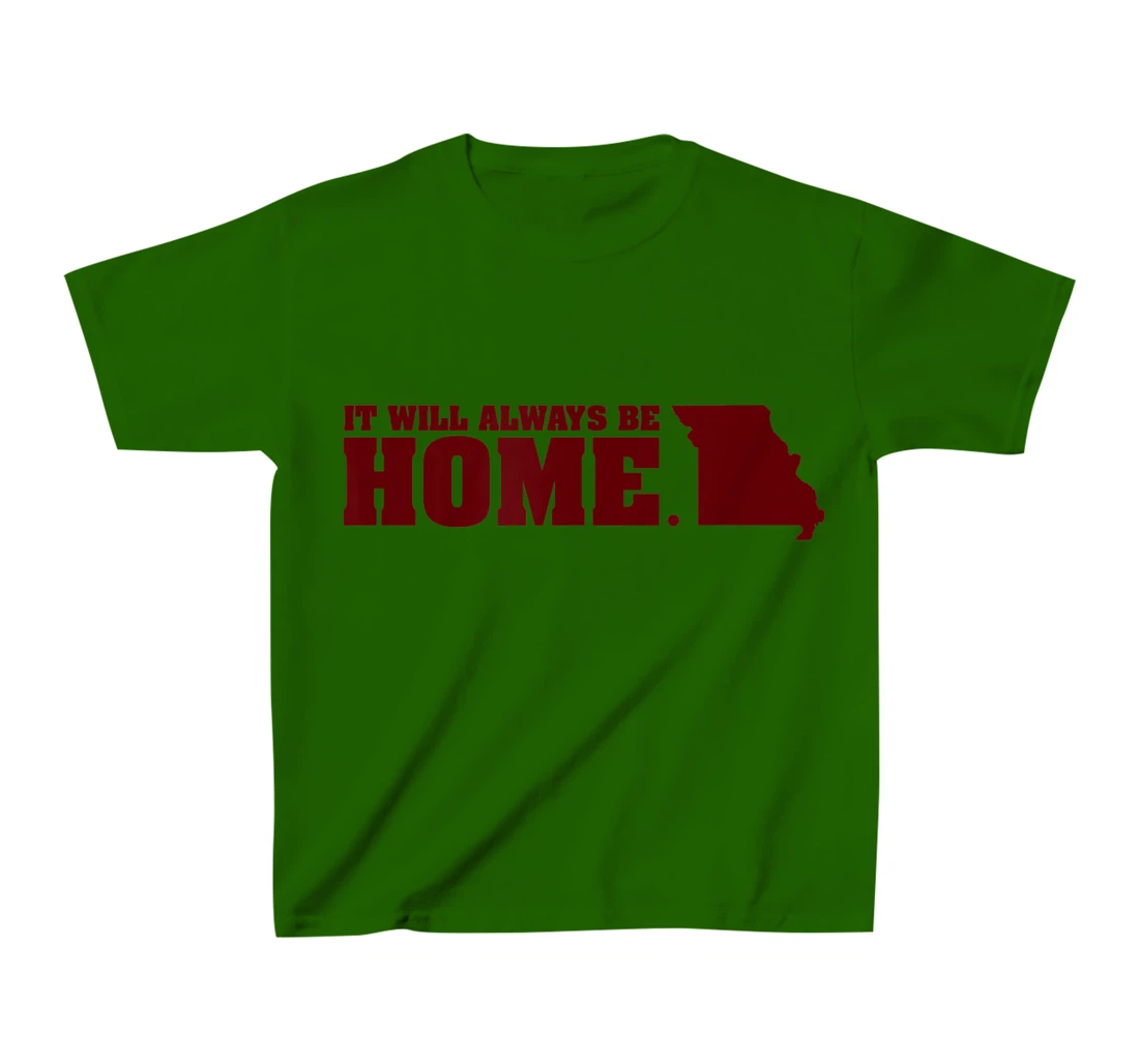 Always Be Home Missouri MO St Louis Local Kansas City Gift T-Shirt, Kid T-Shirt and Women T-Shirt