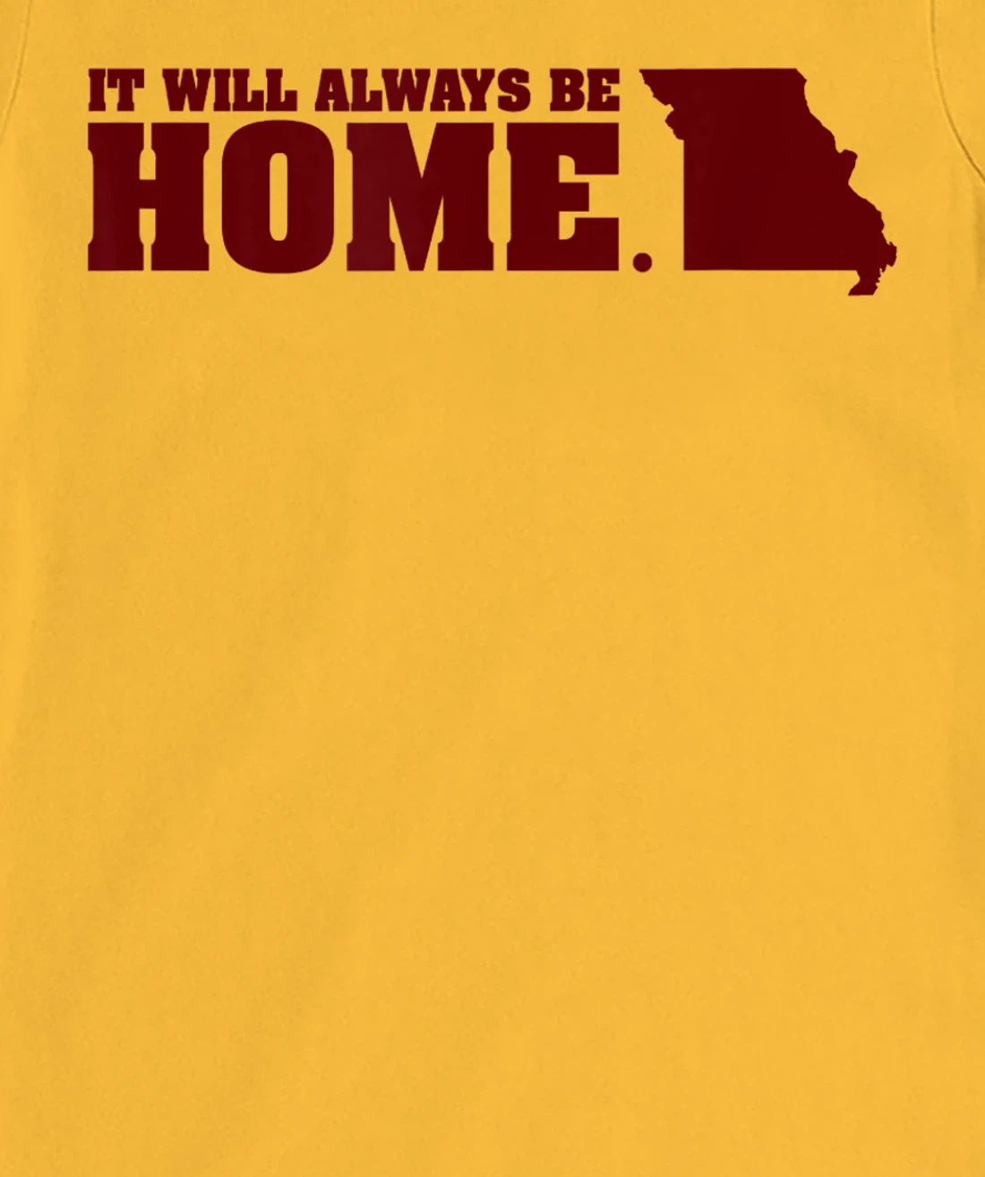 Always Be Home Missouri MO St Louis Local Kansas City Gift T-Shirt, Kid T-Shirt and Women T-Shirt