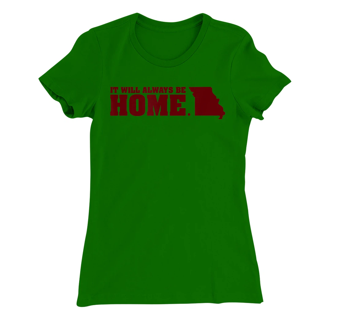 Always Be Home Missouri MO St Louis Local Kansas City Gift T-Shirt, Kid T-Shirt and Women T-Shirt