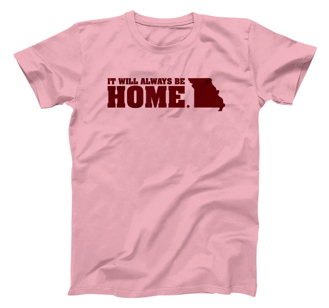 Always Be Home Missouri MO St Louis Local Kansas City Gift T-Shirt, Kid T-Shirt and Women T-Shirt
