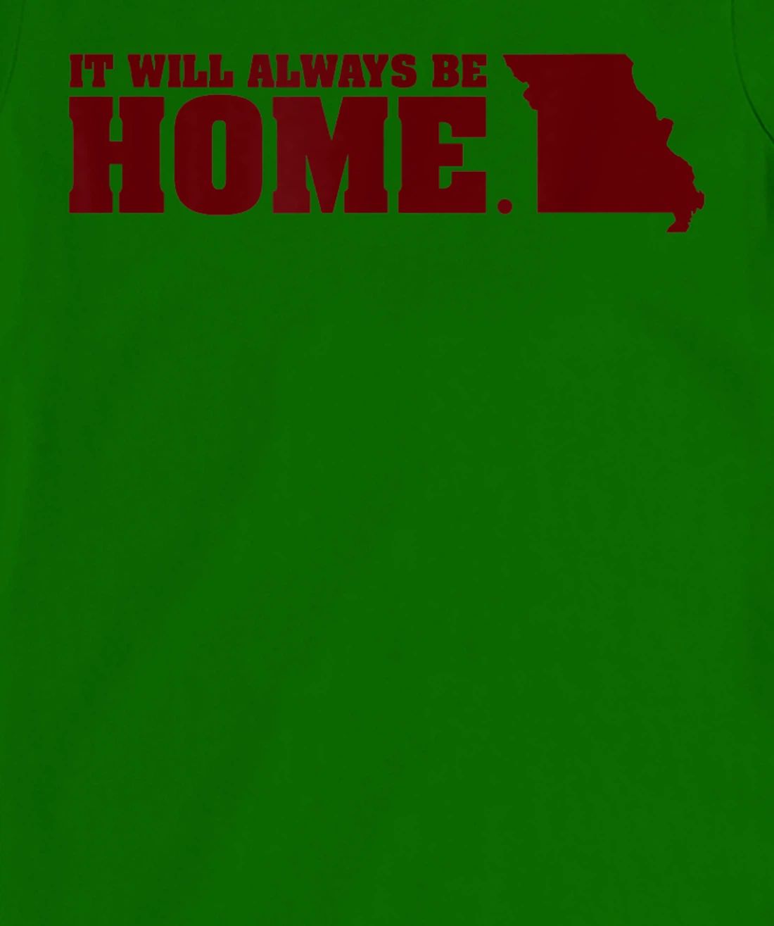 Always Be Home Missouri MO St Louis Local Kansas City Gift T-Shirt, Kid T-Shirt and Women T-Shirt