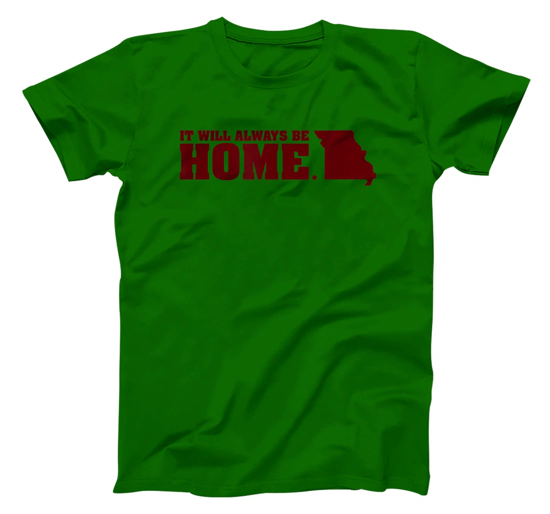 Always Be Home Missouri MO St Louis Local Kansas City Gift T-Shirt, Kid T-Shirt and Women T-Shirt